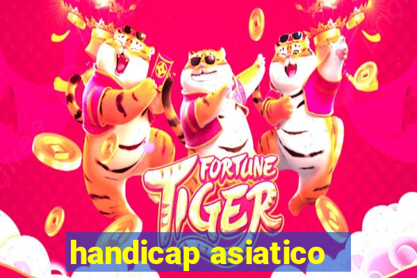 handicap asiatico - 1